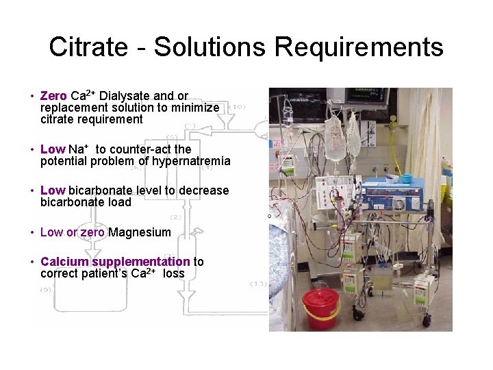 Citrate - Solutions Requirements • Zero Ca 2+ Dialysate and or replacement solution to