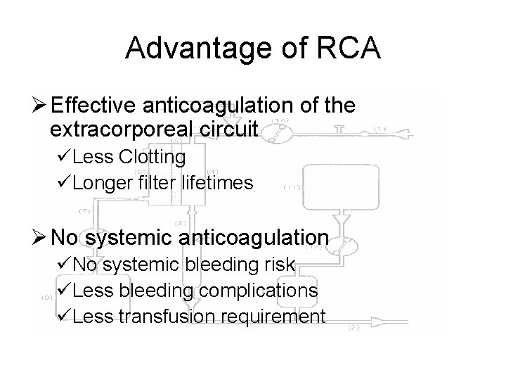 Advantage of RCA Ø Effective anticoagulation of the extracorporeal circuit üLess Clotting üLonger filter