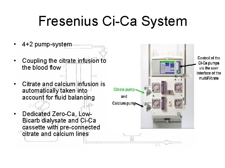 Fresenius Ci-Ca System • 4+2 pump-system • Coupling the citrate infusion to the blood