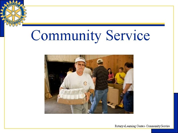 Community Service Rotary e. Learning Center- Community Service 