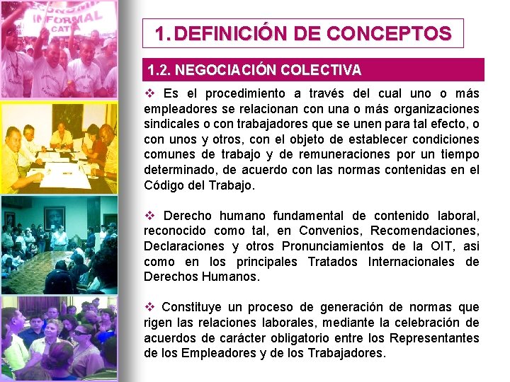 1. DEFINICIÓN DE CONCEPTOS 1. 2. NEGOCIACIÓN COLECTIVA v Es el procedimiento a través