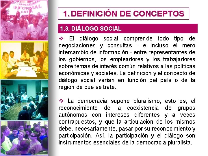 1. DEFINICIÓN DE CONCEPTOS 1. 3. DIÁLOGO SOCIAL v El diálogo social comprende todo