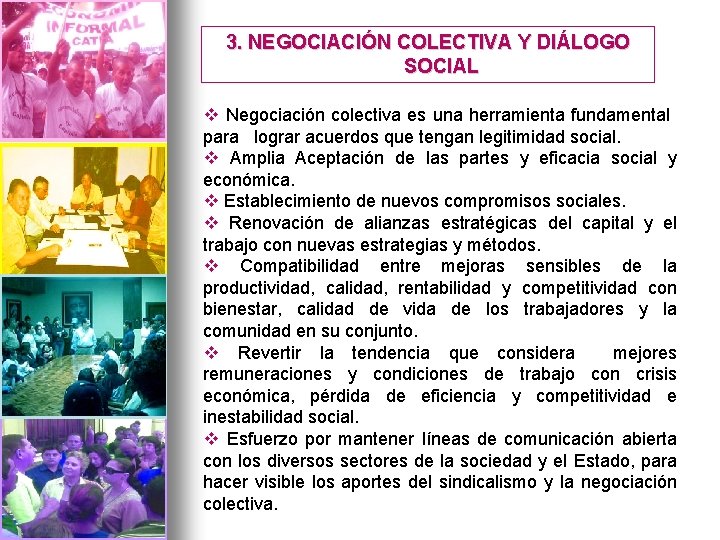 3. NEGOCIACIÓN COLECTIVA Y DIÁLOGO SOCIAL v Negociación colectiva es una herramienta fundamental para