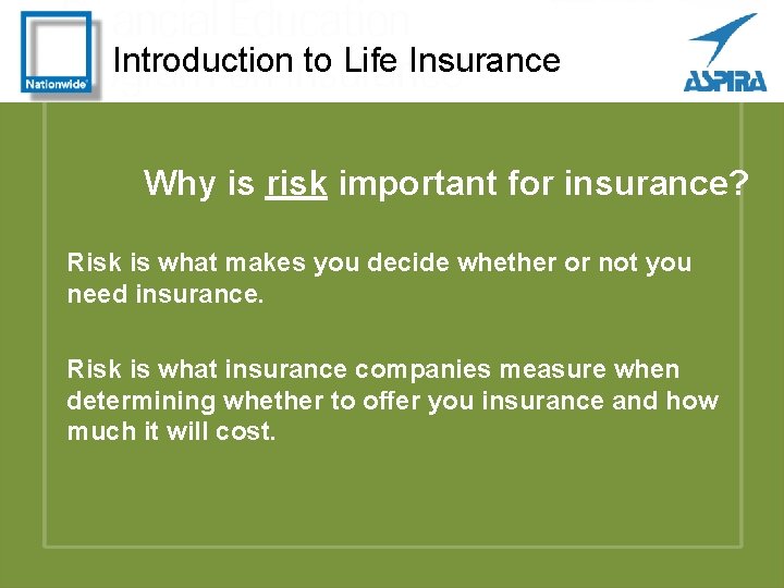 Introduction to Life Insurance Why is risk important for insurance? Risk is what makes