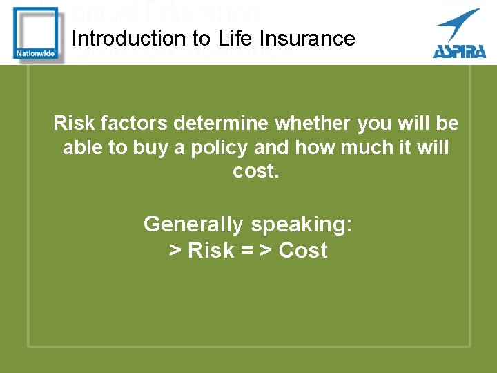 Introduction to Life Insurance Risk factors determine whether you will be able to buy