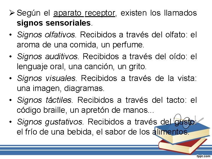 Ø Según el aparato receptor, existen los llamados signos sensoriales. • Signos olfativos. Recibidos