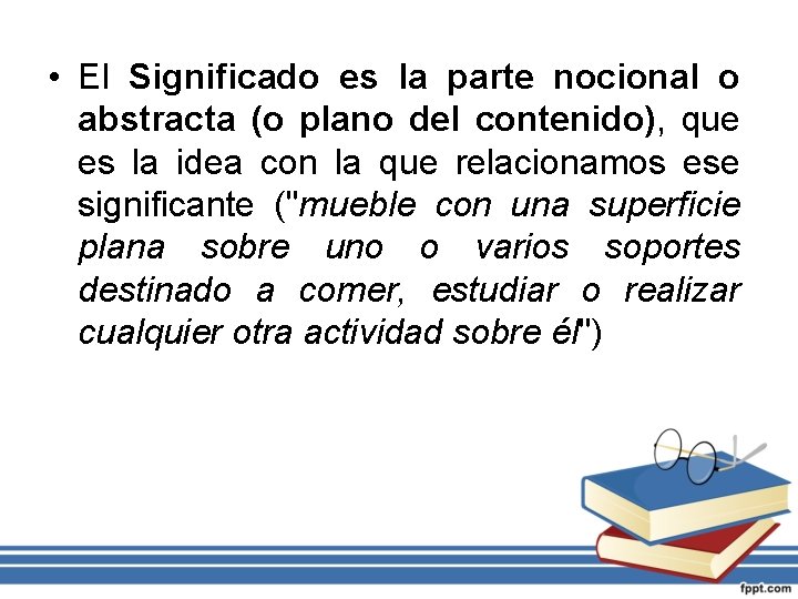  • El Significado es la parte nocional o abstracta (o plano del contenido),