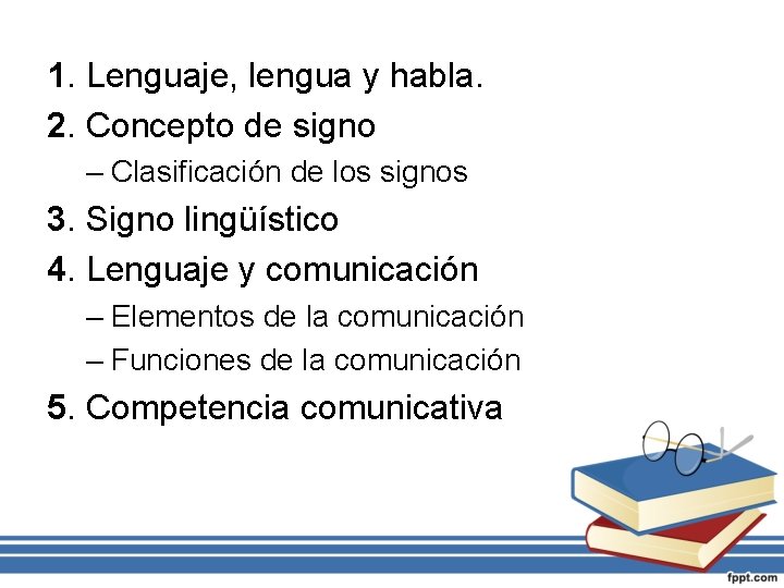 1. Lenguaje, lengua y habla. 2. Concepto de signo – Clasificación de los signos