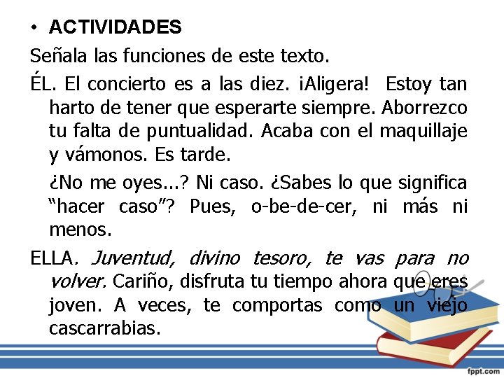  • ACTIVIDADES Señala las funciones de este texto. ÉL. El concierto es a