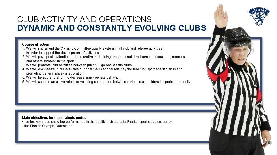 CLUB ACTIVITY AND OPERATIONS DYNAMIC AND CONSTANTLY EVOLVING CLUBS Course of action 1. We