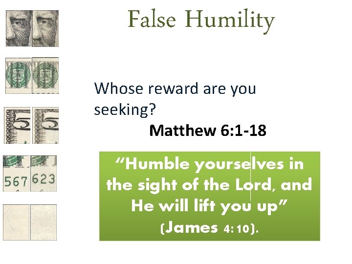False Humility Whose reward are you seeking? Matthew 6: 1 -18 “Humble yourselves in False Humility Whose reward are you seeking? Matthew 6: 1 -18 “Humble yourselves in