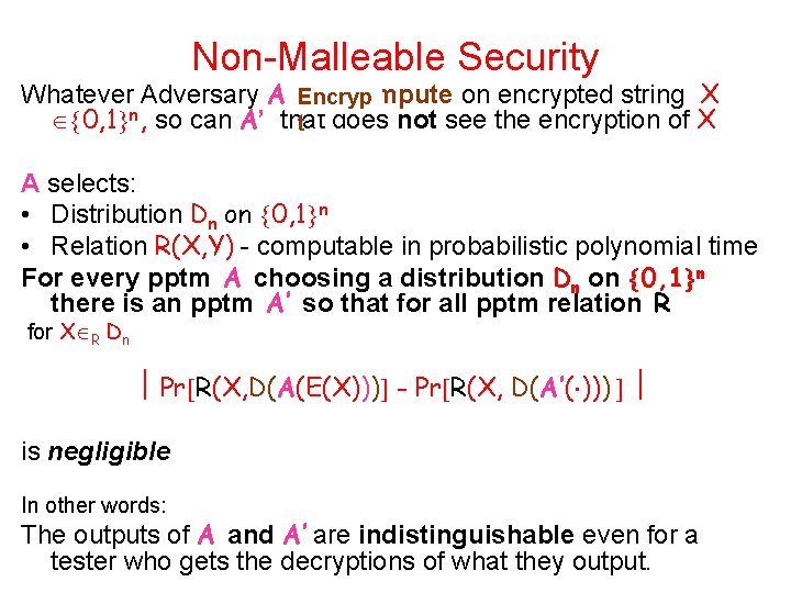 Non-Malleable Security Whatever Adversary A can compute on encrypted string X Encryp 0, 1
