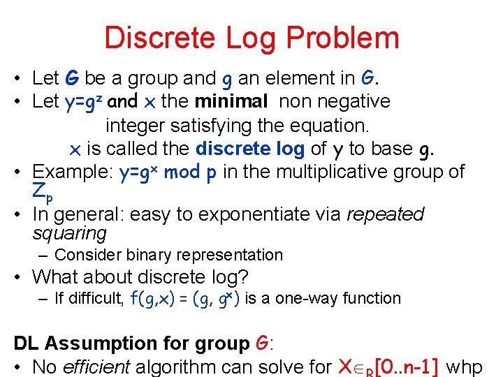 Discrete Log Problem • Let G be a group and g an element in