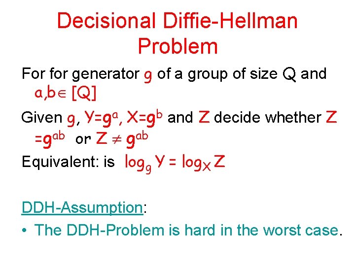 Decisional Diffie-Hellman Problem For for generator g of a group of size Q and