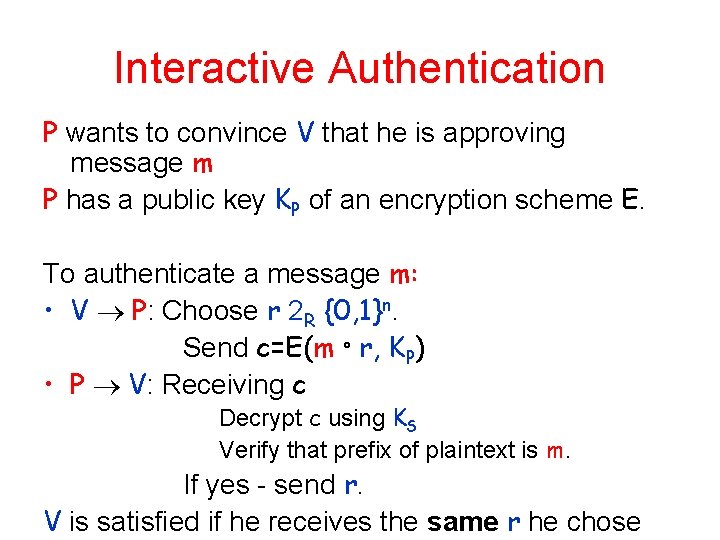 Interactive Authentication P wants to convince V that he is approving message m P