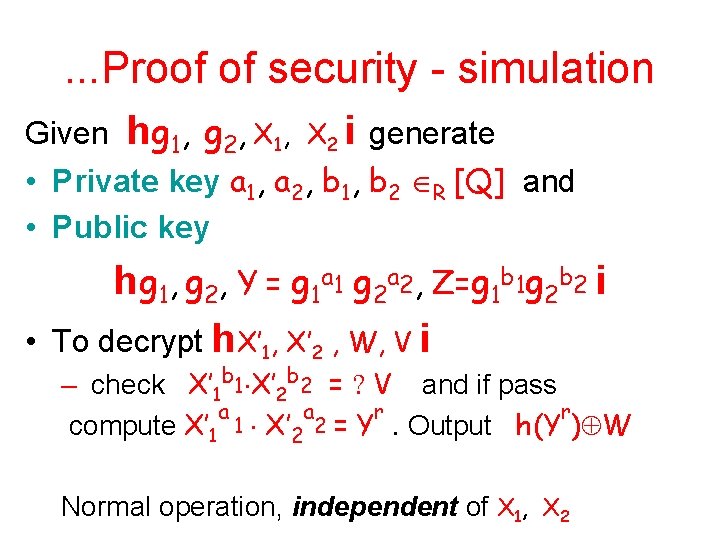 . . . Proof of security - simulation Given hg 1, g 2, X