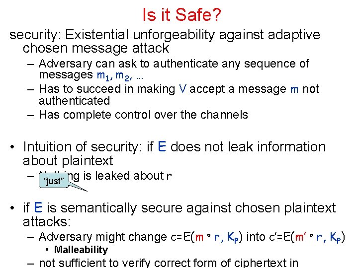 Is it Safe? security: Existential unforgeability against adaptive chosen message attack – Adversary can