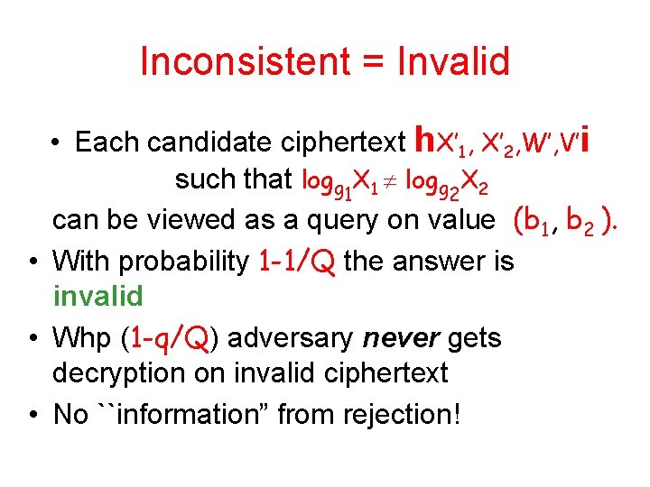 Inconsistent = Invalid • Each candidate ciphertext h. X’ 1, X’ 2, W’, V’i