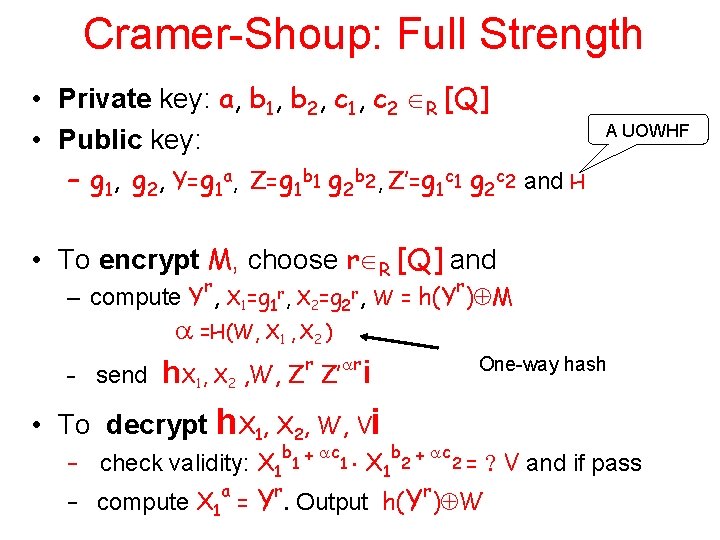 Cramer-Shoup: Full Strength • Private key: a, b 1, b 2, c 1, c