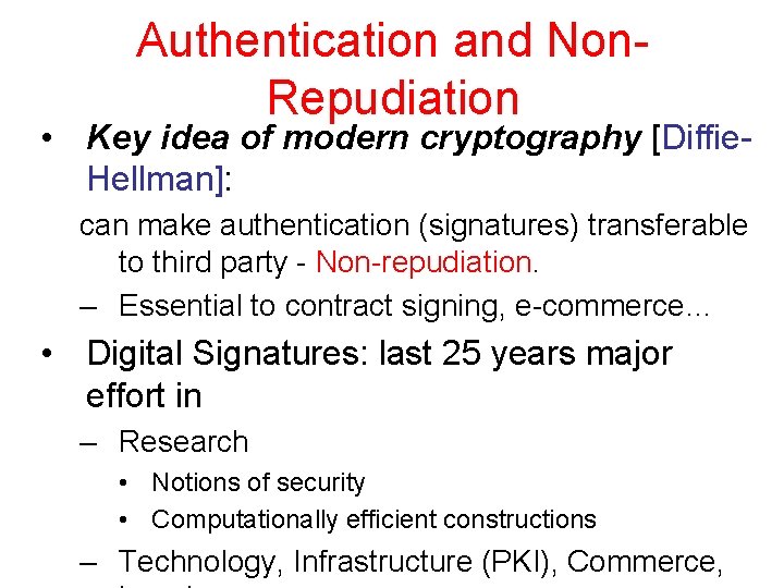 Authentication and Non. Repudiation • Key idea of modern cryptography [Diffie. Hellman]: can make