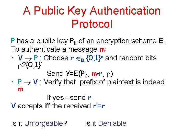A Public Key Authentication Protocol P has a public key PK of an encryption
