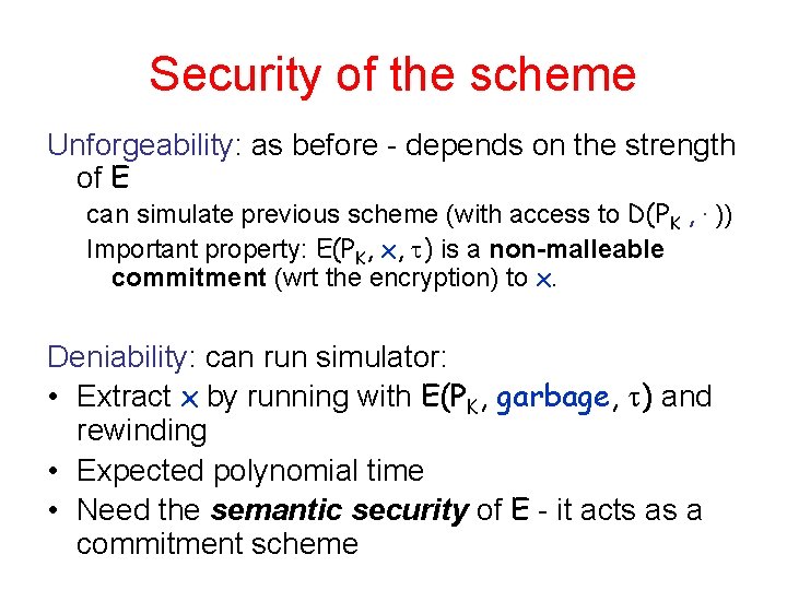 Security of the scheme Unforgeability: as before - depends on the strength of E