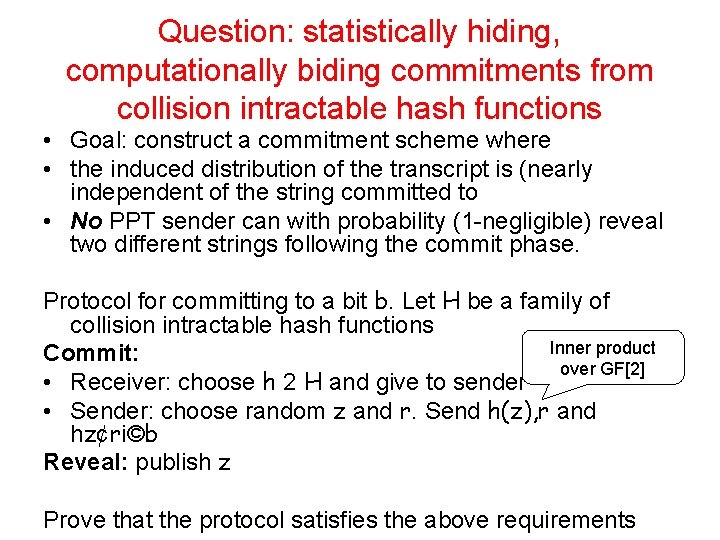 Question: statistically hiding, computationally biding commitments from collision intractable hash functions • Goal: construct