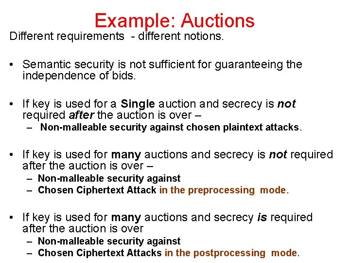Example: Auctions Different requirements - different notions. • Semantic security is not sufficient for