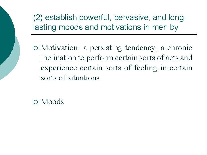 (2) establish powerful, pervasive, and longlasting moods and motivations in men by ¡ Motivation: