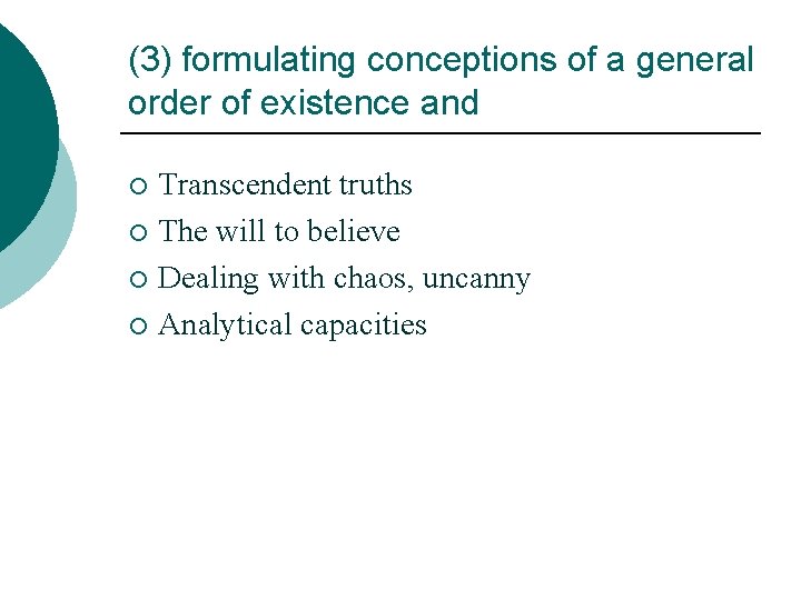 (3) formulating conceptions of a general order of existence and Transcendent truths ¡ The