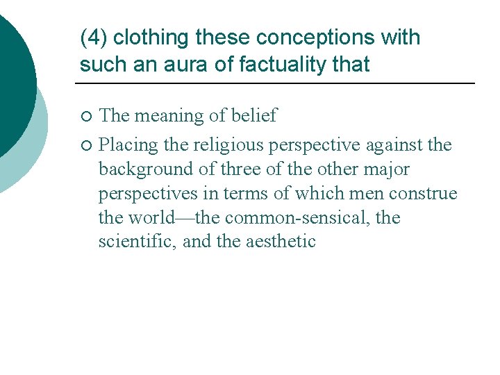 (4) clothing these conceptions with such an aura of factuality that The meaning of