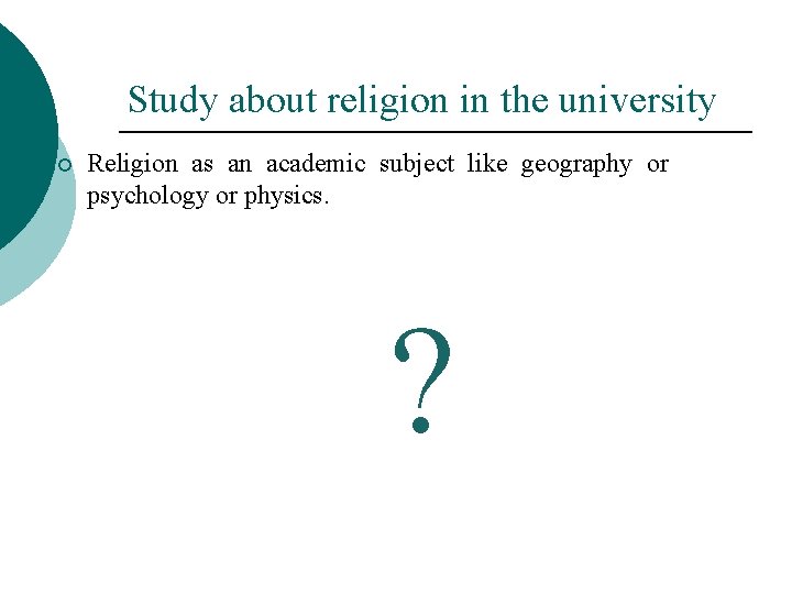 Study about religion in the university ¡ Religion as an academic subject like geography