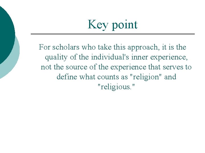 Key point For scholars who take this approach, it is the quality of the