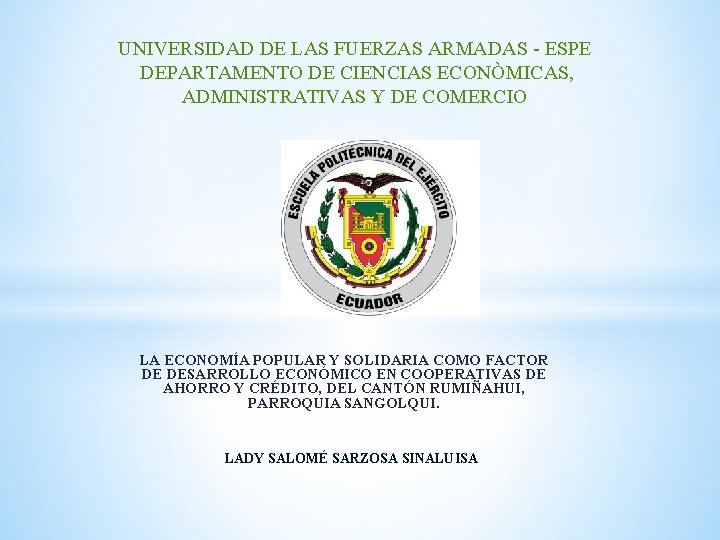 UNIVERSIDAD DE LAS FUERZAS ARMADAS - ESPE DEPARTAMENTO DE CIENCIAS ECONÒMICAS, ADMINISTRATIVAS Y DE