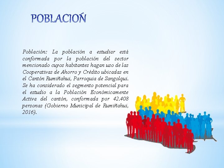 Población: La población a estudiar está conformada por la población del sector mencionado cuyos