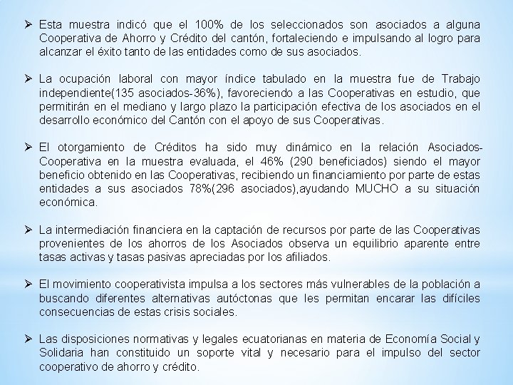 Ø Esta muestra indicó que el 100% de los seleccionados son asociados a alguna