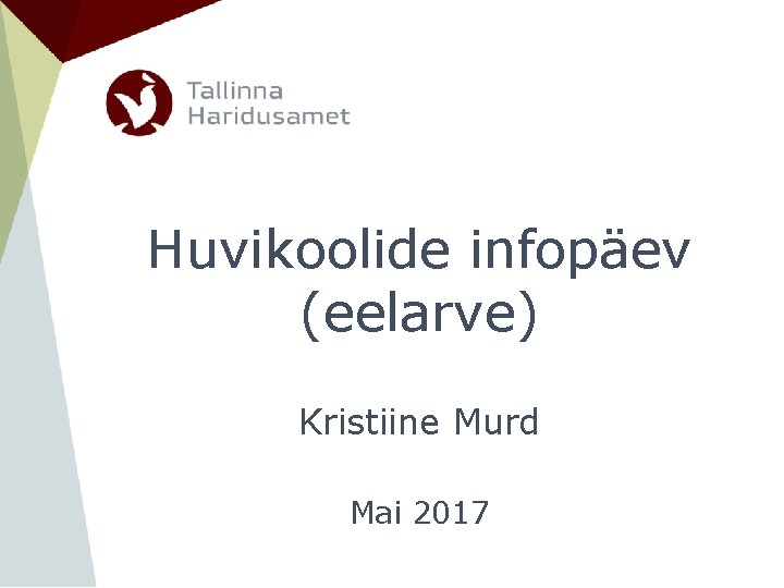  Huvikoolide infopäev (eelarve) Kristiine Murd Mai 2017 