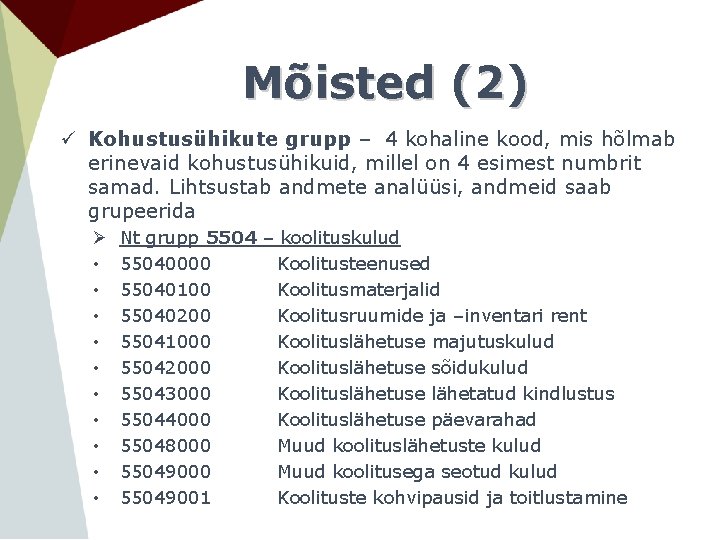 Mõisted (2) ü Kohustusühikute grupp – 4 kohaline kood, mis hõlmab erinevaid kohustusühikuid, millel