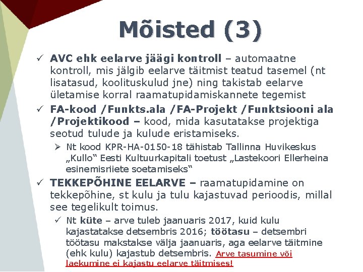 Mõisted (3) ü AVC ehk eelarve jäägi kontroll – automaatne kontroll, mis jälgib eelarve