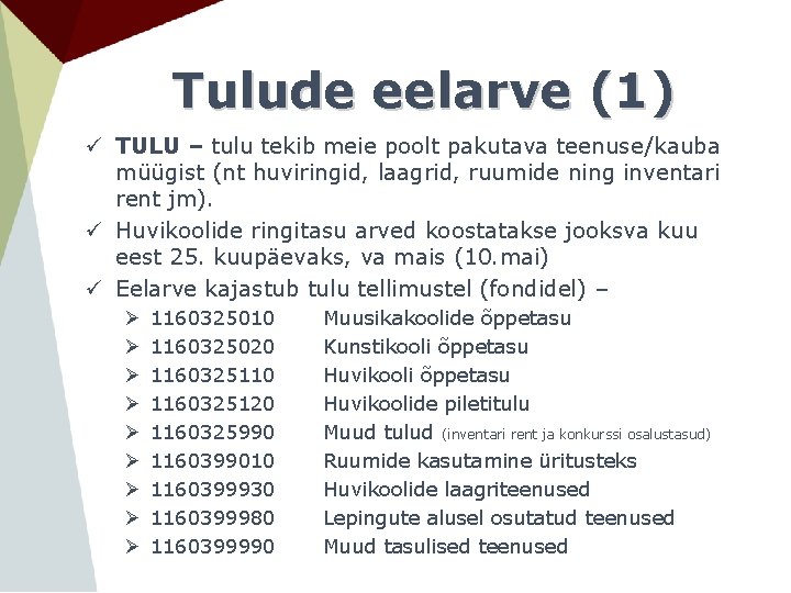 Tulude eelarve (1) ü TULU – tulu tekib meie poolt pakutava teenuse/kauba müügist (nt