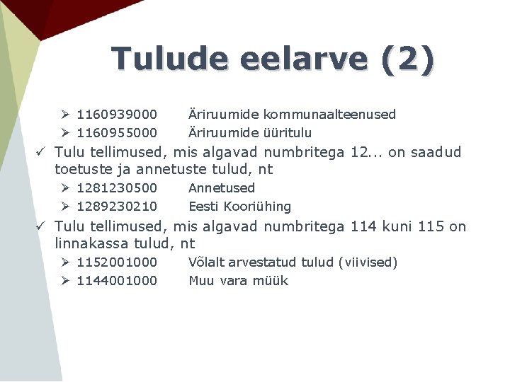 Tulude eelarve (2) Ø 1160939000 Ø 1160955000 Äriruumide kommunaalteenused Äriruumide üüritulu ü Tulu tellimused,