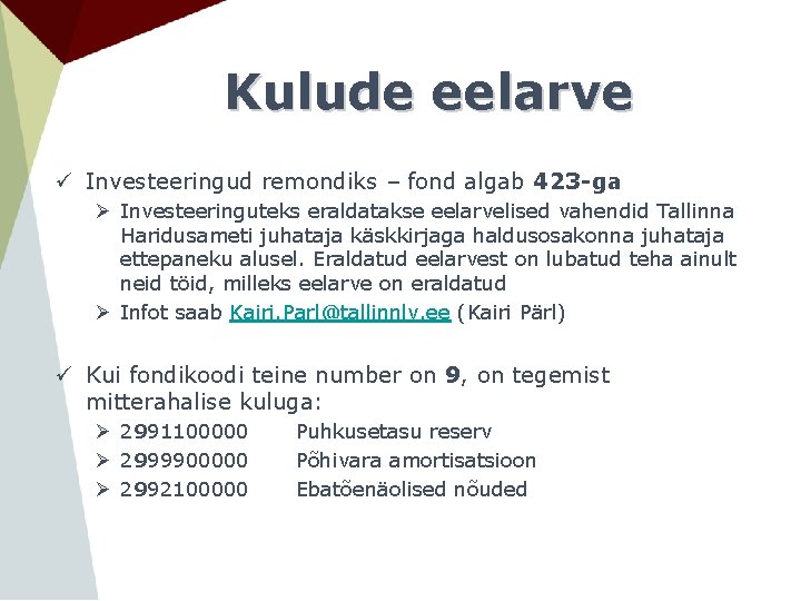 Kulude eelarve ü Investeeringud remondiks – fond algab 423 -ga Ø Investeeringuteks eraldatakse eelarvelised