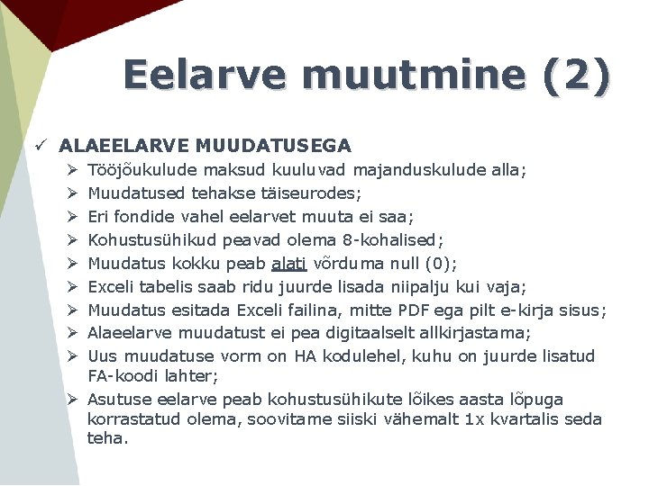 Eelarve muutmine (2) ü ALAEELARVE MUUDATUSEGA Tööjõukulude maksud kuuluvad majanduskulude alla; Muudatused tehakse täiseurodes;