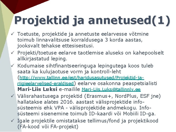 Projektid ja annetused(1) ü Toetuste, projektide ja annetuste eelarvesse võtmine toimub linnavalitsuse korraldusega 3
