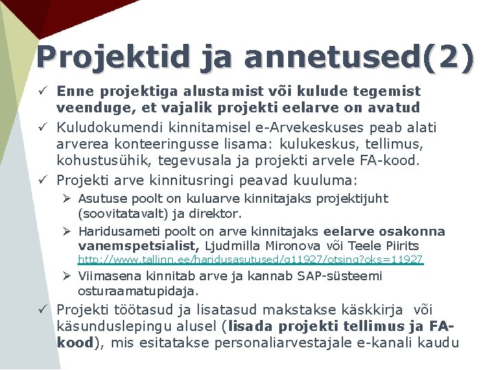 Projektid ja annetused(2) ü Enne projektiga alustamist või kulude tegemist veenduge, et vajalik projekti