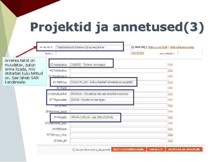 Projektid ja annetused(3) Arverea tekst on muudetav, palun sinna lisada, mis otstarbel kulu tehtud