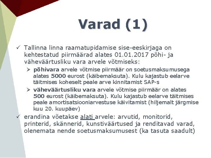 Varad (1) ü Tallinna raamatupidamise sise-eeskirjaga on kehtestatud piirmäärad alates 01. 2017 põhi- ja