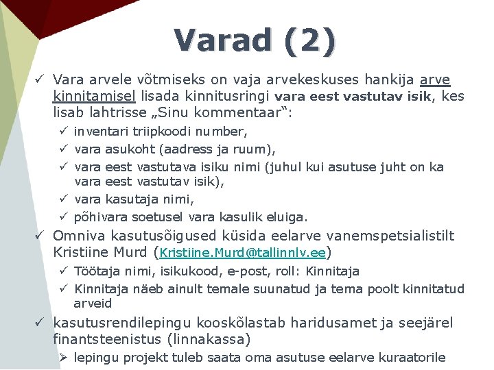 Varad (2) ü Vara arvele võtmiseks on vaja arvekeskuses hankija arve kinnitamisel lisada kinnitusringi