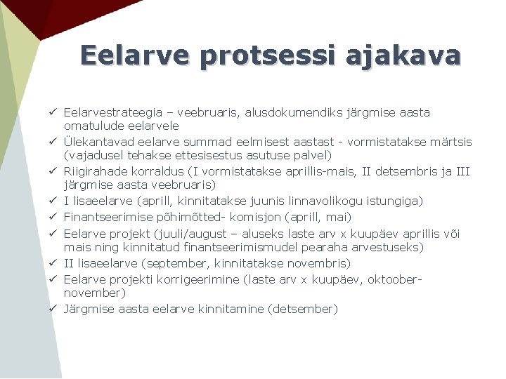 Eelarve protsessi ajakava ü Eelarvestrateegia – veebruaris, alusdokumendiks järgmise aasta omatulude eelarvele ü Ülekantavad