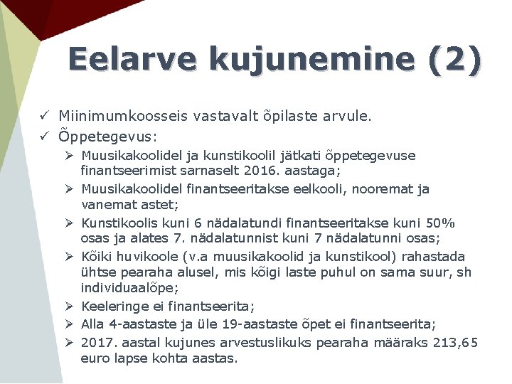 Eelarve kujunemine (2) ü Miinimumkoosseis vastavalt õpilaste arvule. ü Õppetegevus: Ø Muusikakoolidel ja kunstikoolil